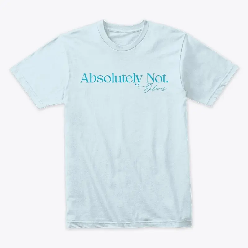 Absolutely Not Shirt